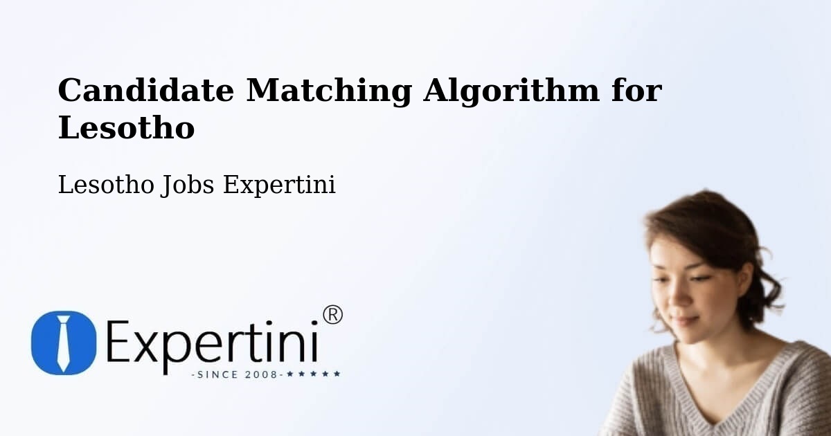 Candidate Matching Algorithm Overview – Quthing - Lesotho Jobs Expertini