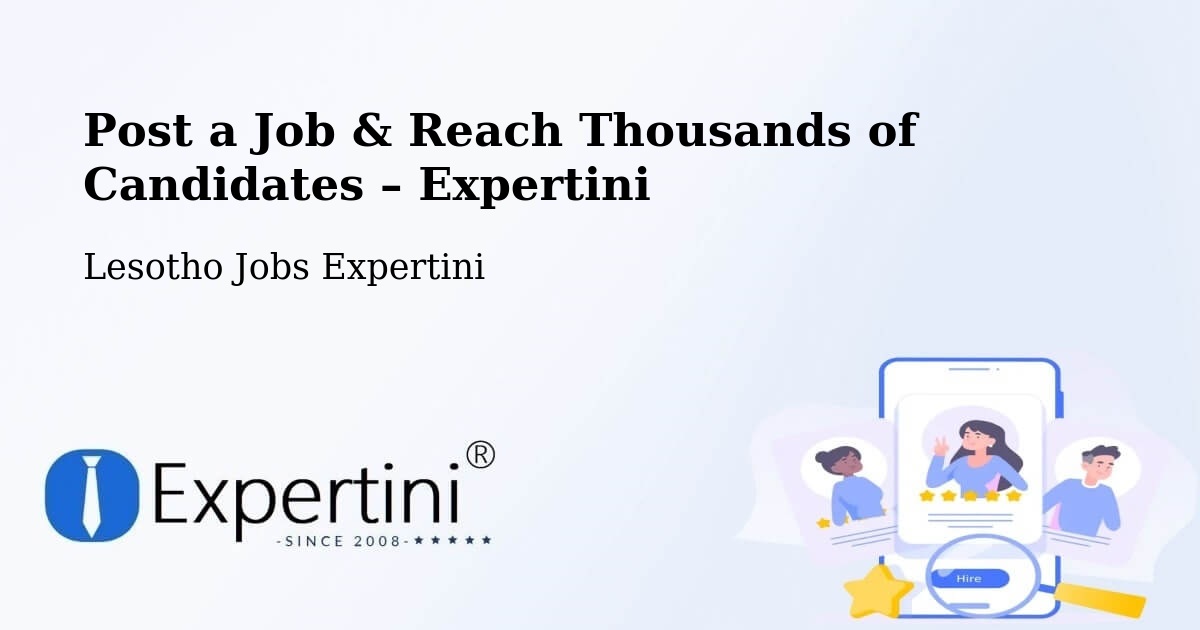 Post a Job in Quthing – Hire the Right Talent - Quthing, Lesotho Jobs Expertini