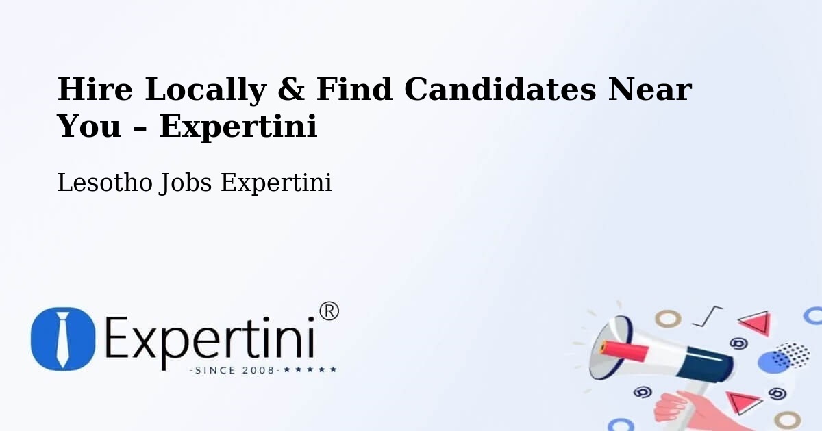 Hire Locally in Quthing – Find Qualified Candidates Near You - Quthing, Lesotho Jobs Expertini