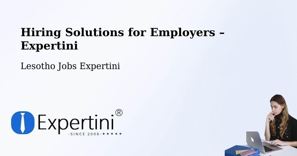 Hiring Solutions for Employers in Quthing - Quthing, Lesotho Jobs Expertini