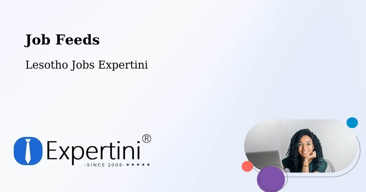 Job Listings Feed – Quthing - Lesotho Jobs Expertini