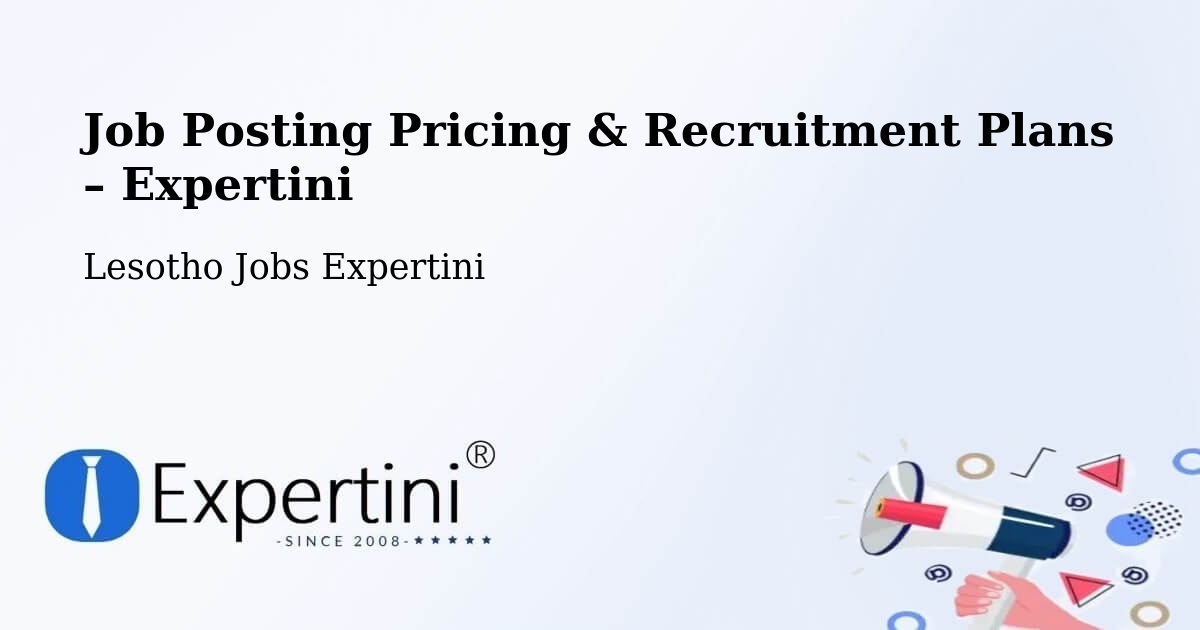 Job Posting Pricing & Recruitment Plans – Quthing - Quthing, Lesotho Jobs Expertini